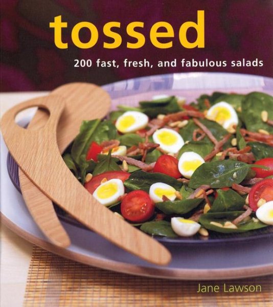 Tossed: 200 Fast, Fresh and Fabulous Salads cover