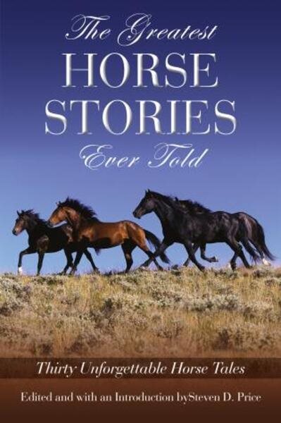 Greatest Horse Stories Ever Told: Thirty Unforgettable Horse Tales cover