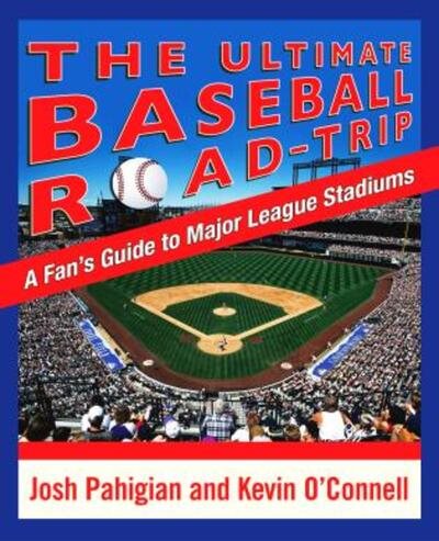The Ultimate Baseball Road-Trip: A Fan's Guide to Major League Stadiums cover