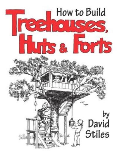 How to Build Treehouses, Huts and Forts cover