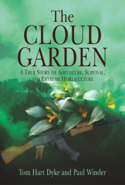 The Cloud Garden: A True Story of Adventure, Survival, and Extreme Horticulture cover