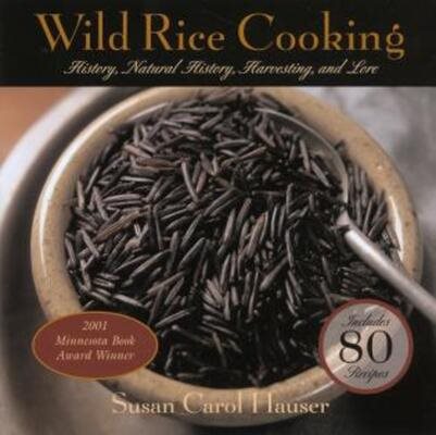 Wild Rice Cooking: History, Natural History, Harvesting, and Lore cover