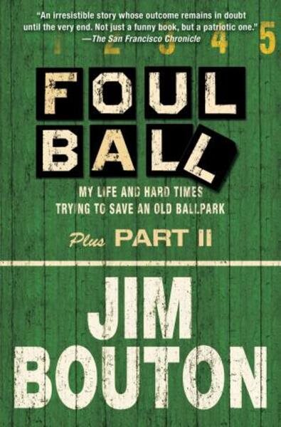 Foul Ball: My Life and Hard Times Trying to Save an Old Ballpark, Plus Part Two cover