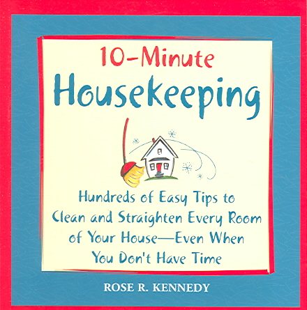 10-- Minute Housekeeping: Hundreds of Easy Tips to Clean and Straighten Every Room of Your House --- Even When You Don't Have Time