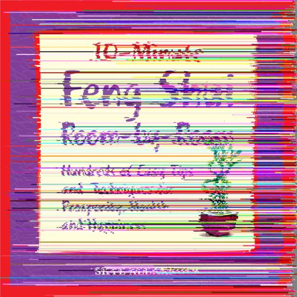 10 Minute Feng Shui Room by Room: Hundreds of Easy Tips and Techniques for Prosperity, Health and Happiness cover
