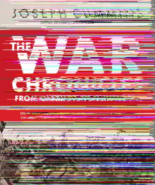 The War Chronicles: From Chariots to Flintlocks: New Perspectives on the Two Thousand Years of Bloodshed That Shaped the Modern World cover