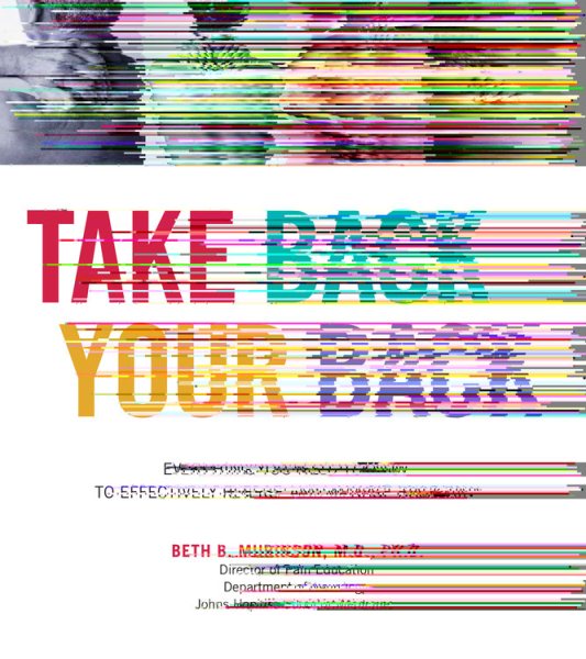 Take Back Your Back: Everything You Need to Know to Effectively Reverse and Manage Back Pain