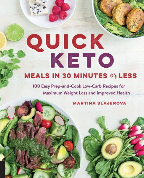 Quick Keto Meals in 30 Minutes or Less: 100 Easy Prep-and-Cook Low-Carb Recipes for Maximum Weight Loss and Improved Health cover