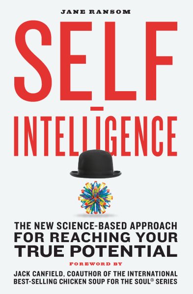 Self-Intelligence: The New Science-Based Approach for Reaching Your True Potential cover