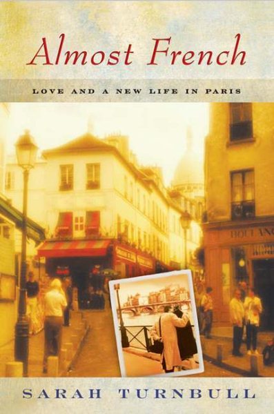 Almost French: Love and a New Life In Paris