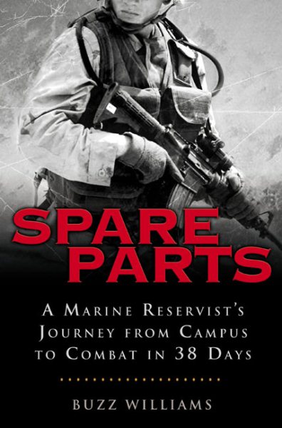 Spare Parts: A Marine Reservist's Journey From Campus to Combat in 38 Days cover