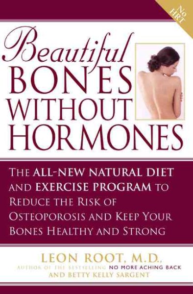 Beautiful Bones without Hormones: The All-New Natural Diet and Exercise Program to Reduce theRisk of Osteoporosis