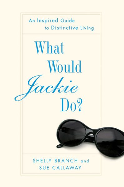 What Would Jackie Do? An Inspired Guide to Distinctive Living cover