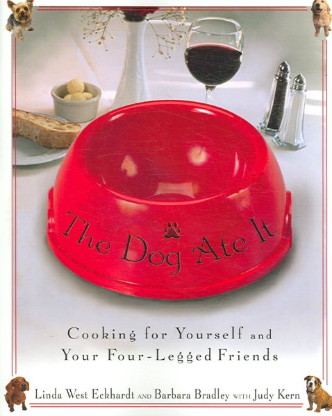 The Dog Ate It: Cooking for Yourself and Your Four-Legged Friends cover