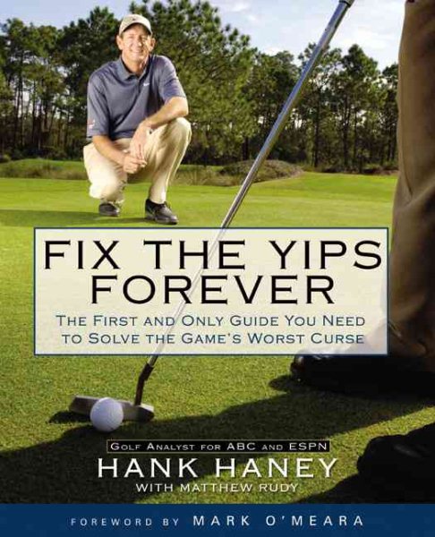 Fix the Yips Forever: The First and Only Guide You Need to Solve the Game's WorstCurse