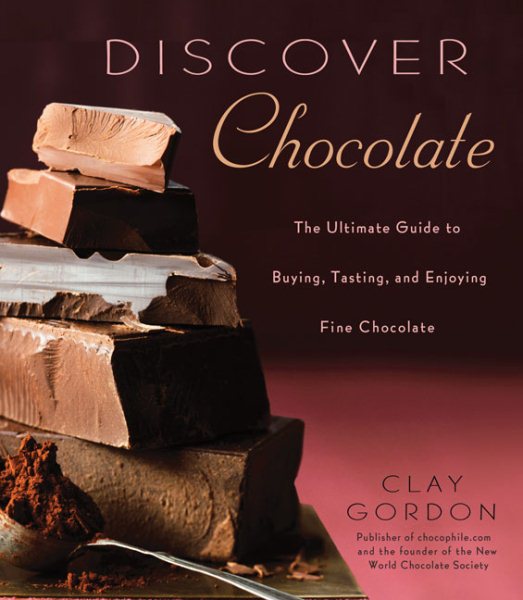 Discover Chocolate: The Ultimate Guide to Buying, Tasting, and Enjoying Fine Chocolate cover