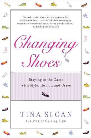 Changing Shoes: Staying in the Game with Style, Humor, and Grace