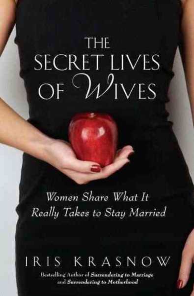 The Secret Lives of Wives: Women Share What It Really Takes to Stay Married cover