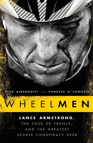 Wheelmen: Lance Armstrong, the Tour de France, and the Greatest Sports Conspiracy Ever cover