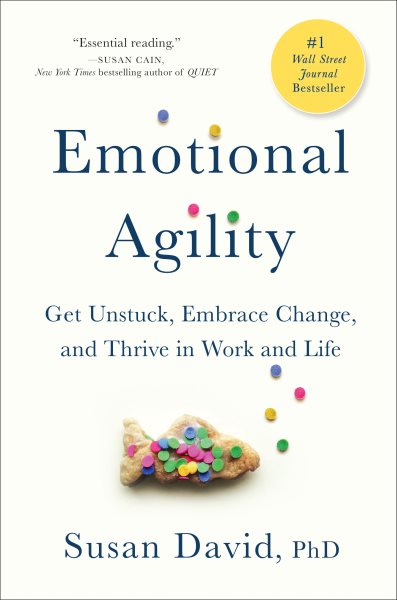 Emotional Agility: Get Unstuck, Embrace Change, and Thrive in Work and Life cover