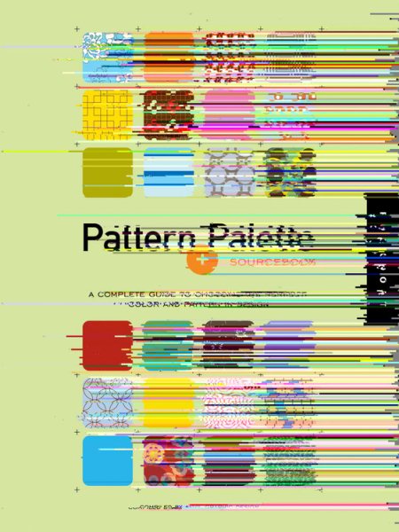 Patterns and Palette Sourcebook: A Complete Guide to Choosing the Perfect Color and Pattern in Design