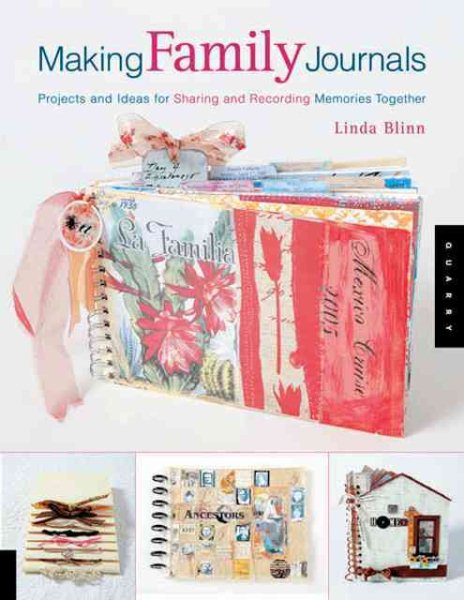 Making Family Journals: Projects And Ideas for Sharing And Recording Memories Together