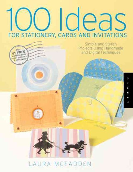 100 Ideas for Stationery, Cards, and Invitations: Simple and Stylish Projects Using Handmade and Digital Techniques cover