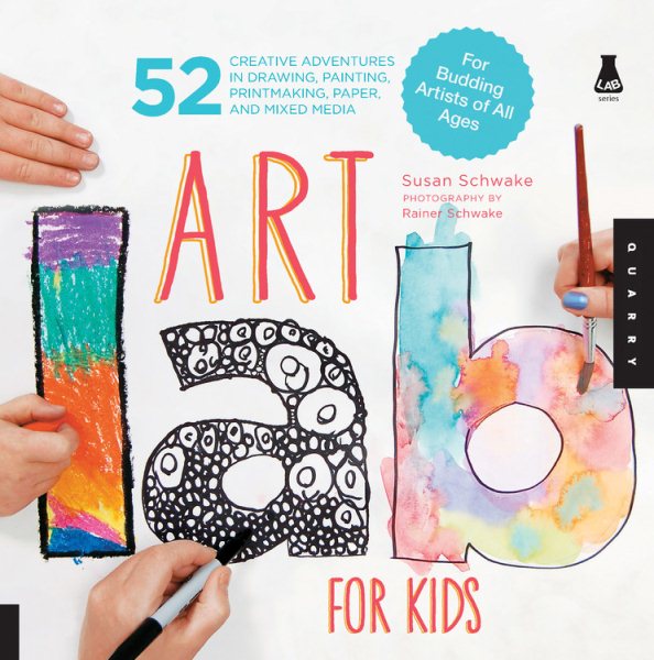 Art Lab for Kids: 52 Creative Adventures in Drawing, Painting, Printmaking, Paper, and Mixed Media-For Budding Artists of All Ages (Volume 1) (Lab for Kids, 1)