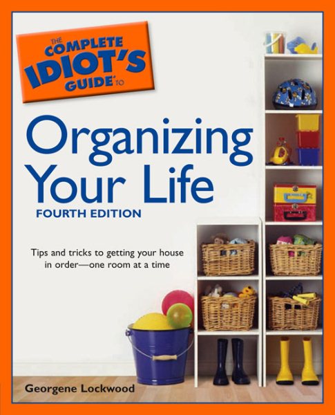The Complete Idiot's Guide to Organizing your Life, 4E cover
