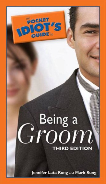 The Pocket Idiot's Guide to Being a Groom, 3rd Edition cover