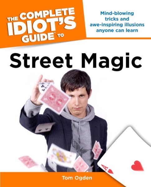 The Complete Idiot's Guide to Street Magic cover