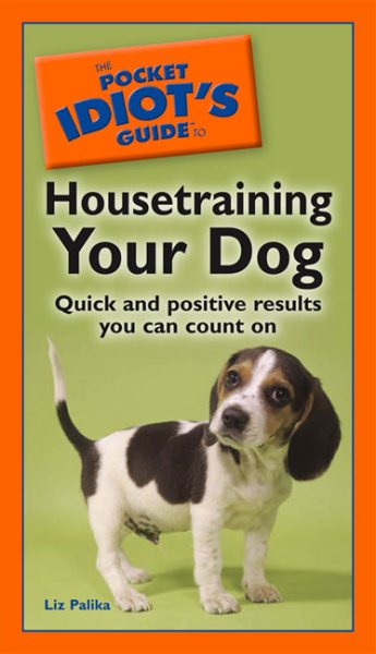 The Pocket Idiot's Guide to Housetraining your Dog cover