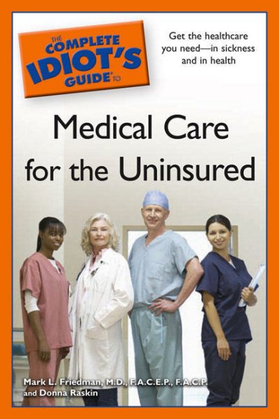 The Complete Idiot's Guide to Medical Care for the Uninsured cover