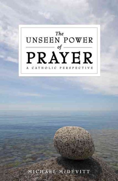 The Unseen Power of Prayer: A Catholic Perspective cover