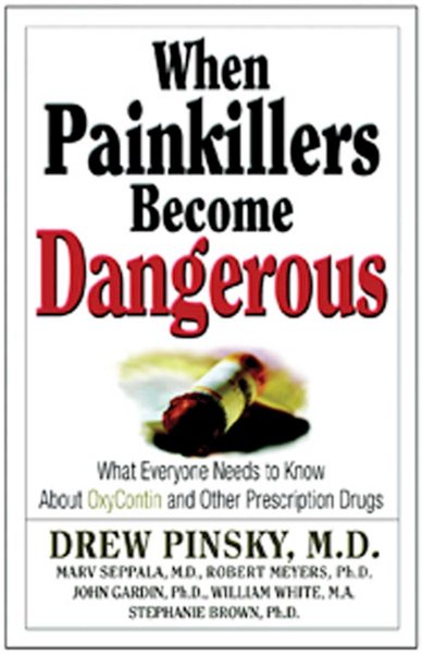 When Painkillers Become Dangerous: What Everyone Needs to Know About OxyContin and other Prescription Drugs cover