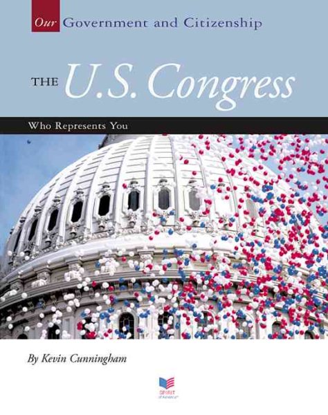 The U.S. Congress: Who Represents You (OUR GOVERNMENT AND CITIZENSHIP) cover