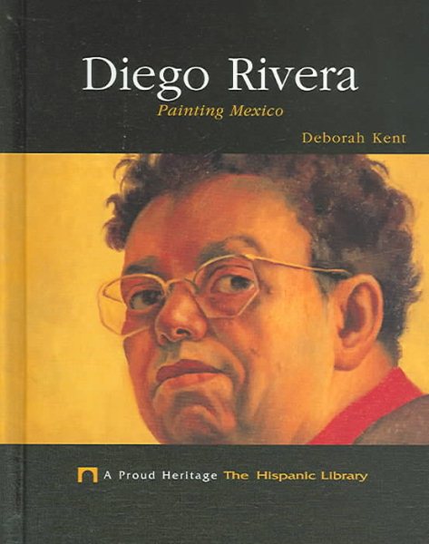 Diego Rivera: Painting Mexico (A Proud Heritage: The Hispanic Library) cover