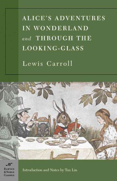 Alice's Adventures in Wonderland and Through the Looking Glass (Barnes & Noble Classics) cover