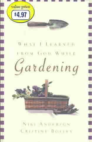 What I Learned from God While Gardening cover