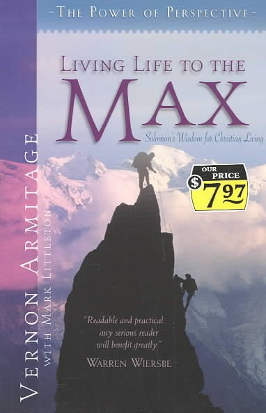 Living Life to the Max: Solomon's Wisdom for Christian Living cover