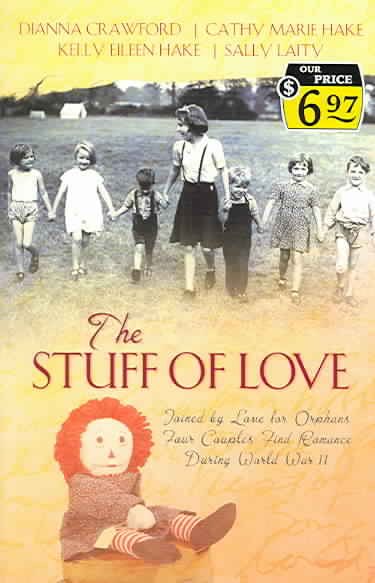 The Stuff of Love: A Living Doll/Filled with Joy/A Thread of Trust/A Stitch of Faith (Inspirational Romance Collection)