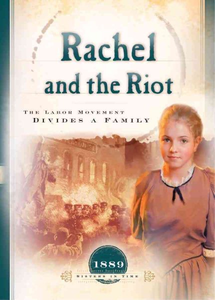 Rachel and the Riot: The Labor Movement Divides a Family (1889) (Sisters in Time #15) cover
