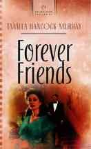 Forever Friends (Heartsong Presents #621)