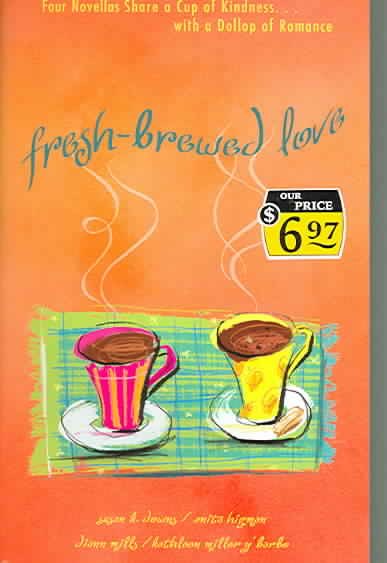 Fresh-Brewed Love: An Acquired Taste/The Perfect Blend/Breaking New Ground/Coffee Scoop (Heartsong Novella Collection)