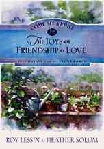 The Joys of Friendship and Love (COME SIT AWHILE - INSPIRATION FROM THE FRONT PORCH)