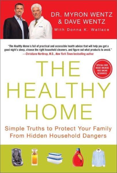 The Healthy Home: Simple Truths to Protect Your Family from Hidden Household Dangers cover