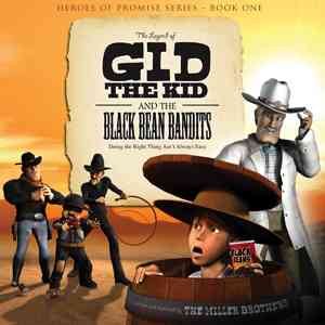 The Legend of Gid the Kid and the Black Bean Bandits (Heroes of Promise)