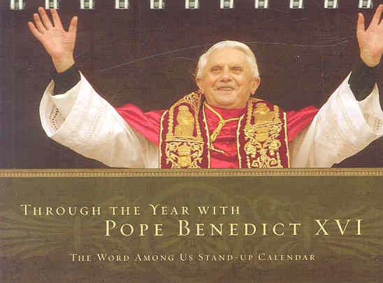 Through the Year With Pope Benedict XVI: The Word Among Us Stand-Up Calendar cover