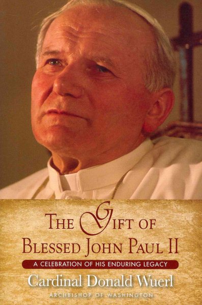 The Gift of Blessed John Paul II: A Celebration of His Enduring Legacy cover