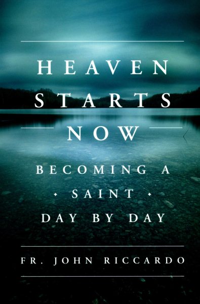 Heaven Starts Now: Becoming a Saint Day by Day cover